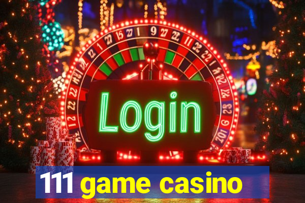 111 game casino